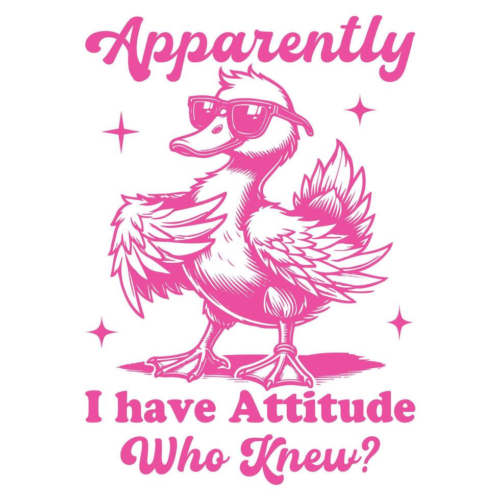 Apparently I have an Attitude Who Knew Duck Hilarious Typography T-shirt ,Funny Animal Vintage T-shirt Design,Duck illustration vector
