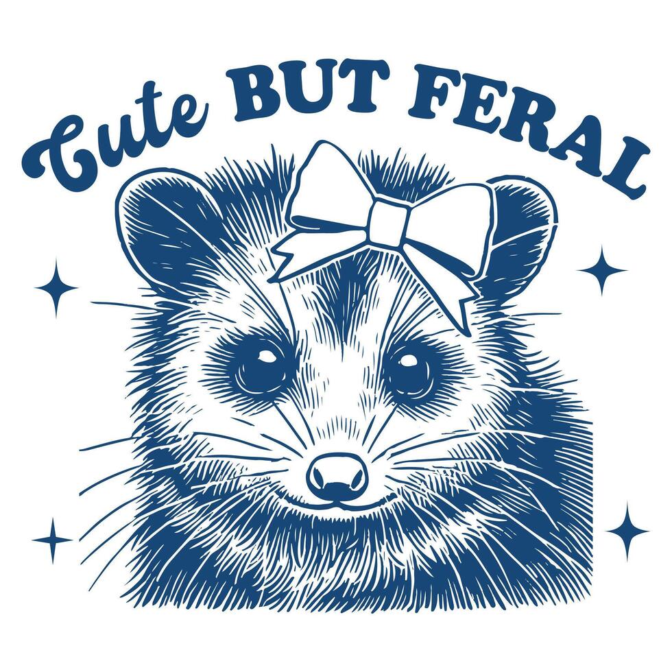 Cute But Feral opossum Hilarious Typography T-shirt ,Funny Animal Vintage T-shirt Design,opossum illustration vector
