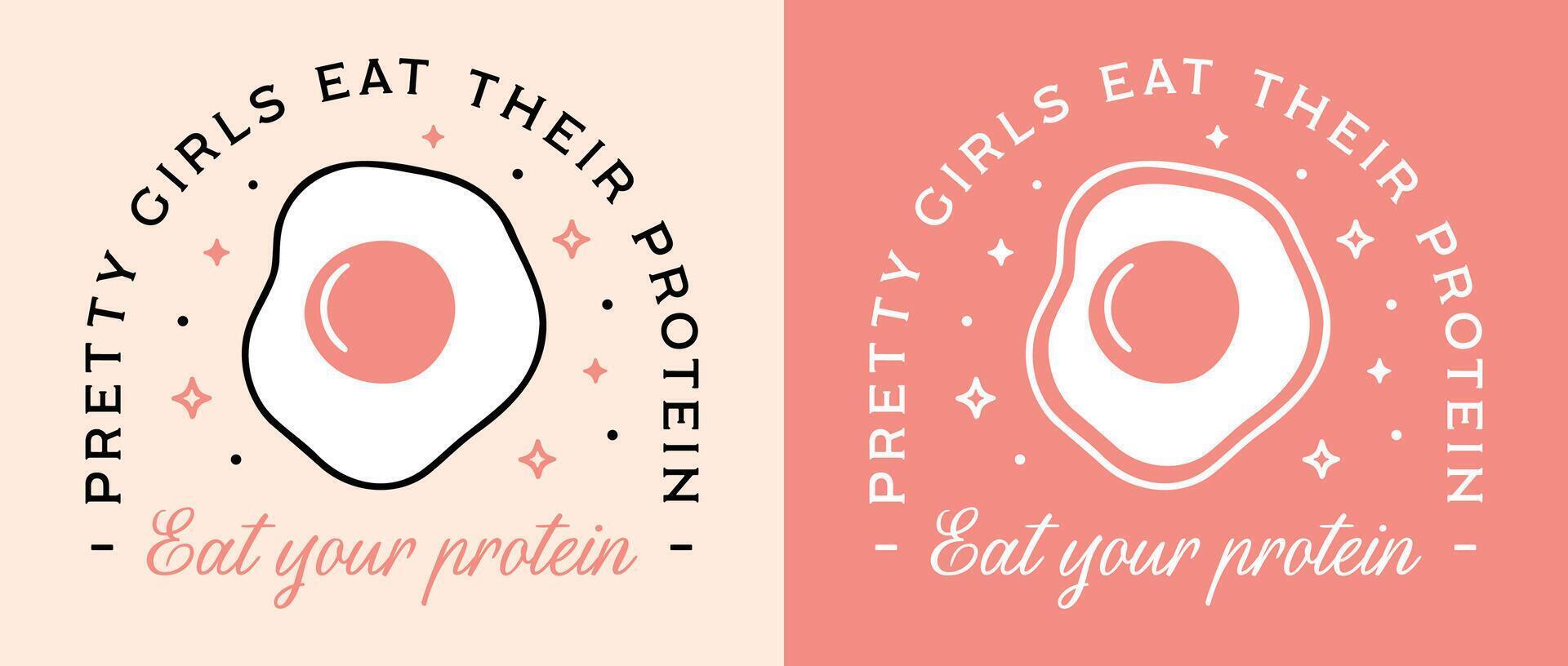 Eat your protein funny reminder quotes pretty girls eat their proteins food egg lovers badge shirt design retro vintage pink girly aesthetic gym girl diet healthy lifestyle illustration poster print vector