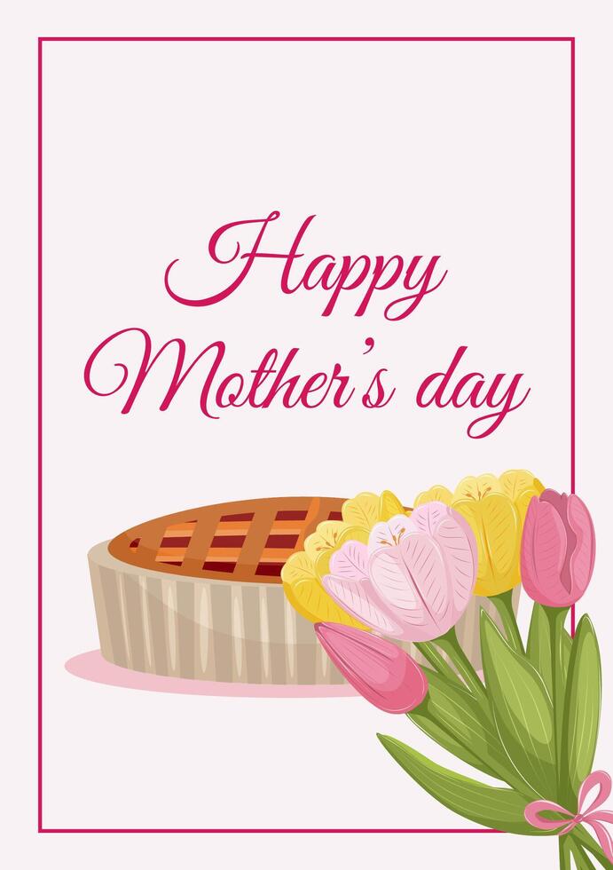 Mother day greeting card with bouquet of pink and yellow tulips and gift cherry pie for mother. vector