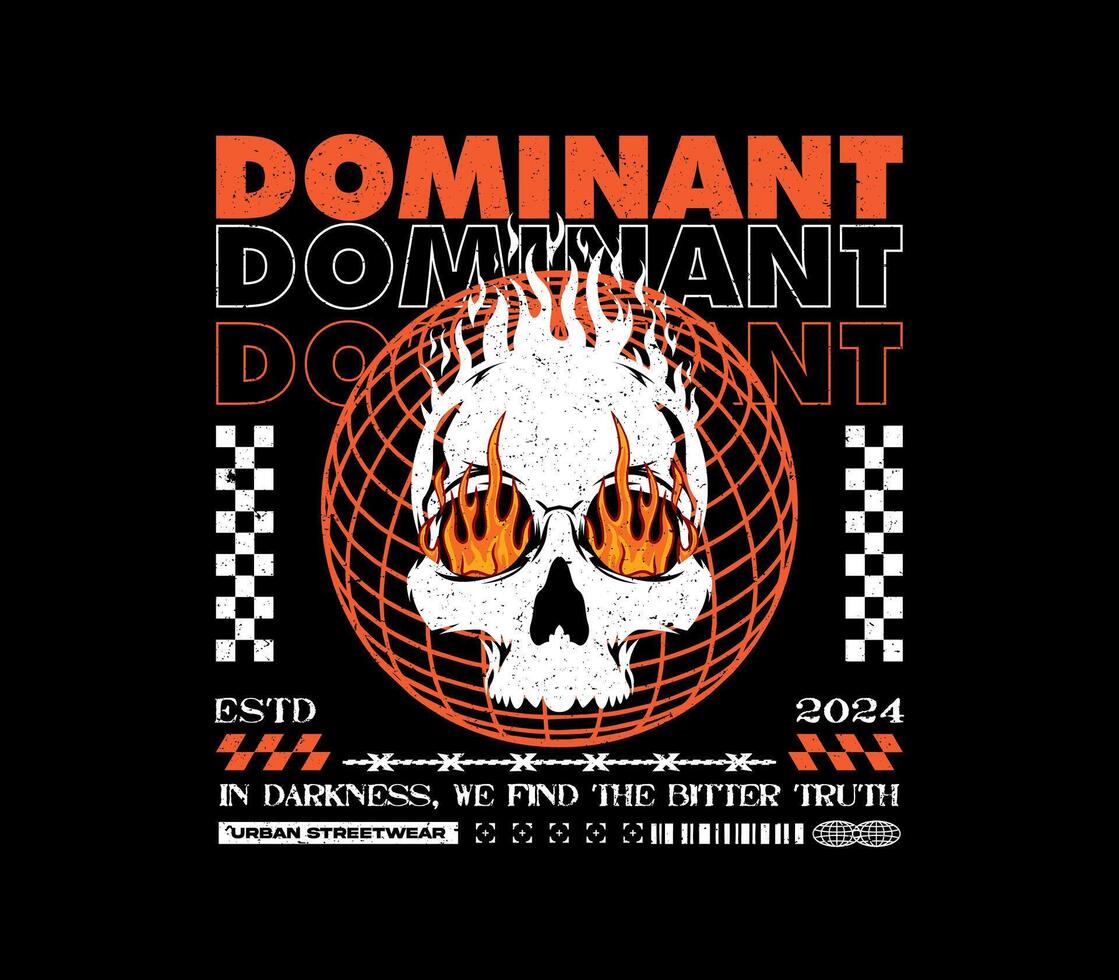 Dominant slogan with a flaming skull and burning eyes in urban streetwear print design vector