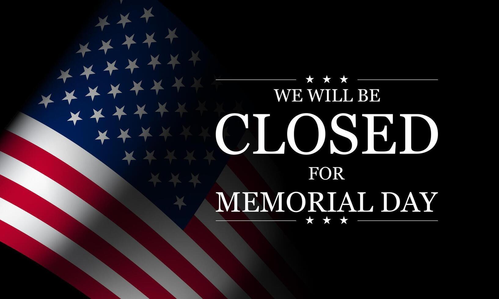 Memorial Day Banner or Poster Design with the text We will be Closed for Memorial Day. vector