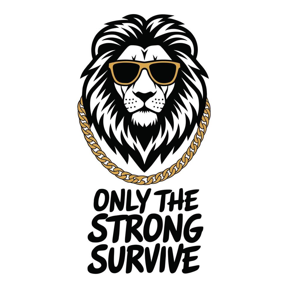 Only The Strong Survive T Shirt Design Lion Wearing Glasses vector