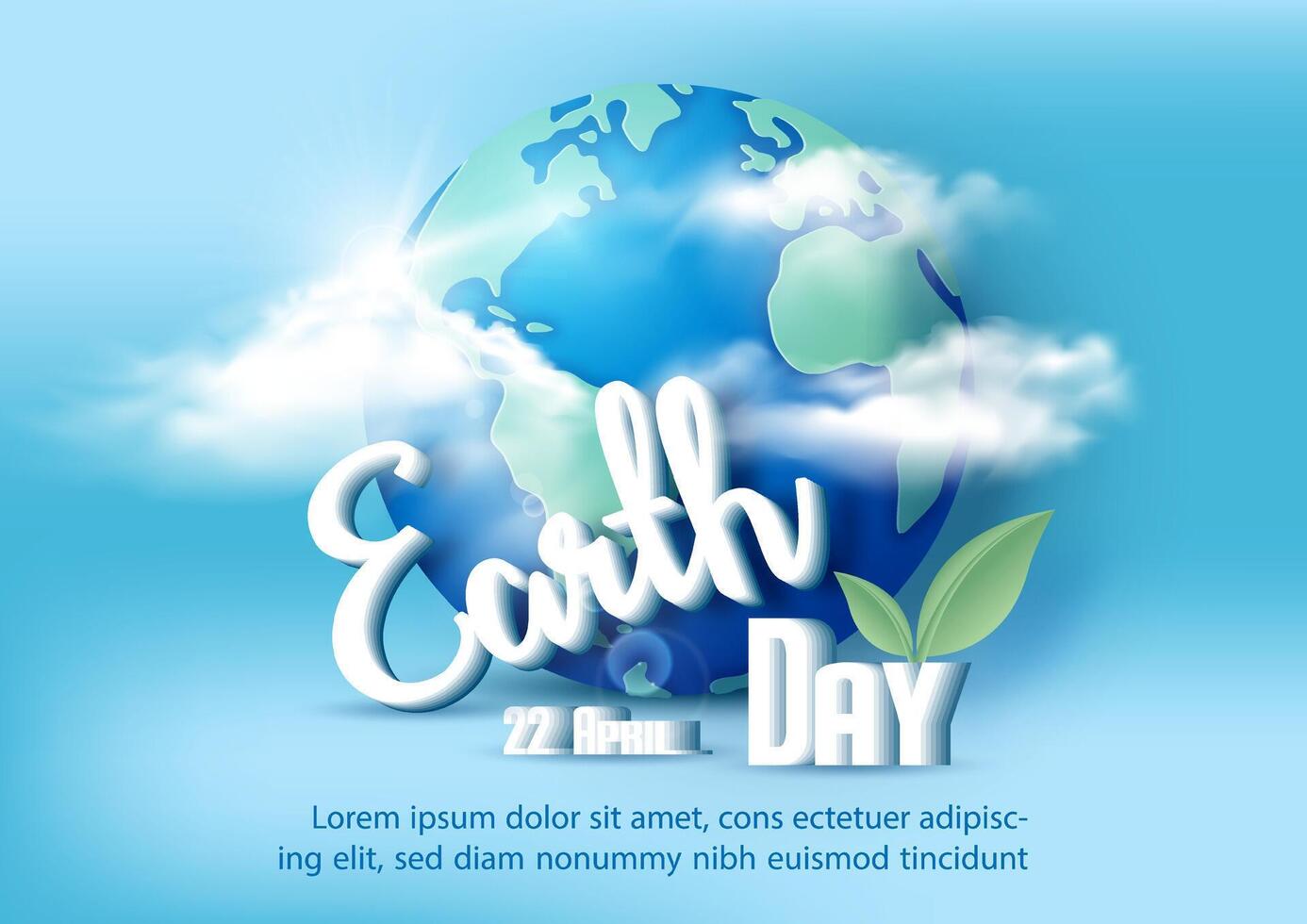 Poster campaign of Earth day with global and puffy clouds, wording of event in 3d style and example texts on blue background. vector