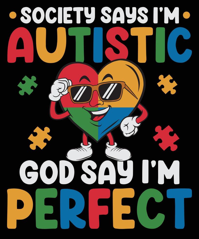 Society Says I am Autistic God Says I am Perfect Fun Puzzle and Heart Design for Autism vector