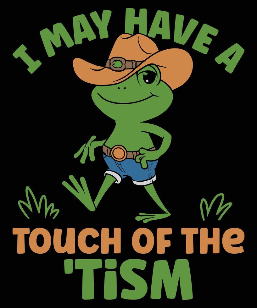 I May Have a Touch of the Tism Funny Autism Quote Design vector