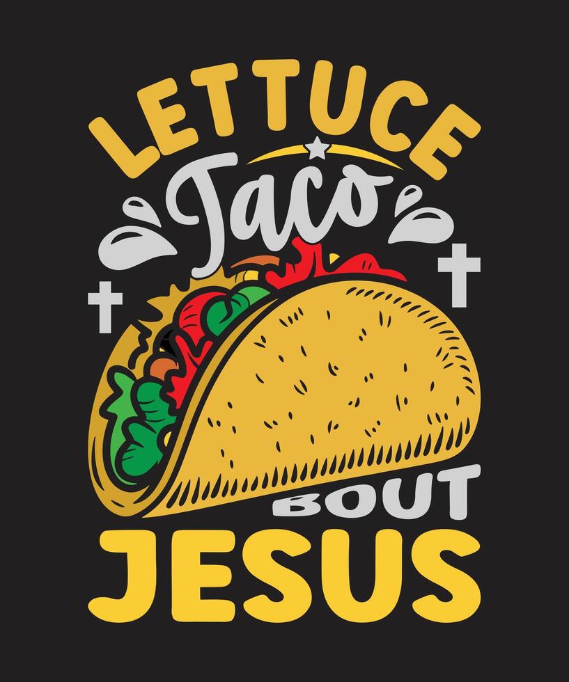 Let Us Taco About Jesus Fun Christian Design with Taco and Cross Elements vector