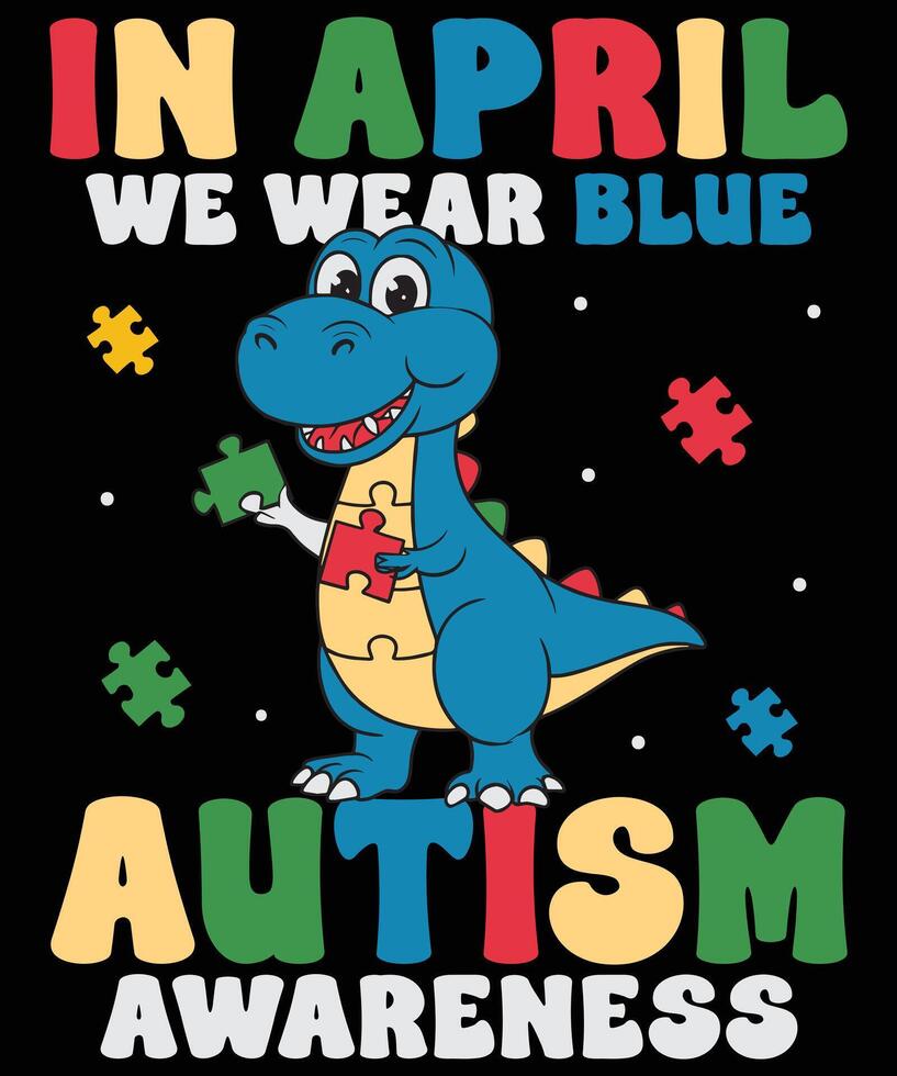 In April We Wear Blue Autism Awareness with Cute Dinosaur Design vector