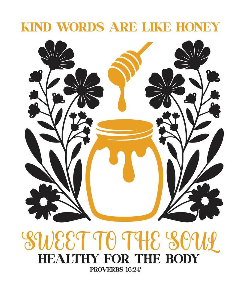 Kind Words Are Like Honey Christian Design with Bible Verse Proverbs 16 24 vector