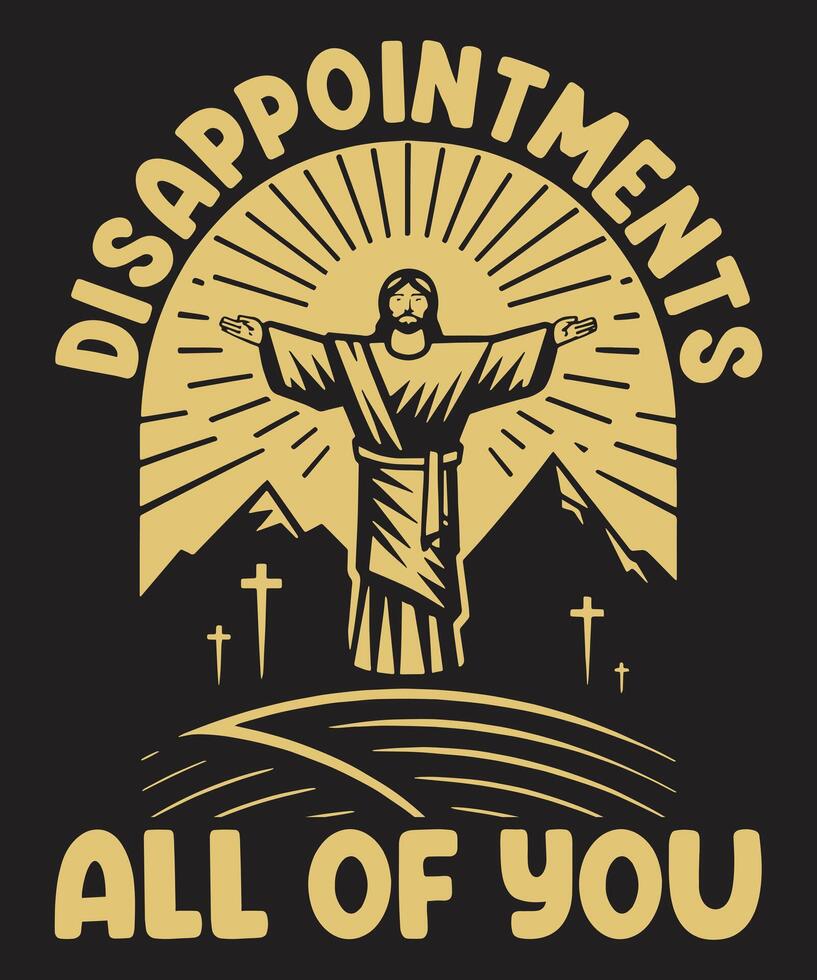 Disappointments All of You Christian Design with Jesus and Inspirational Message vector