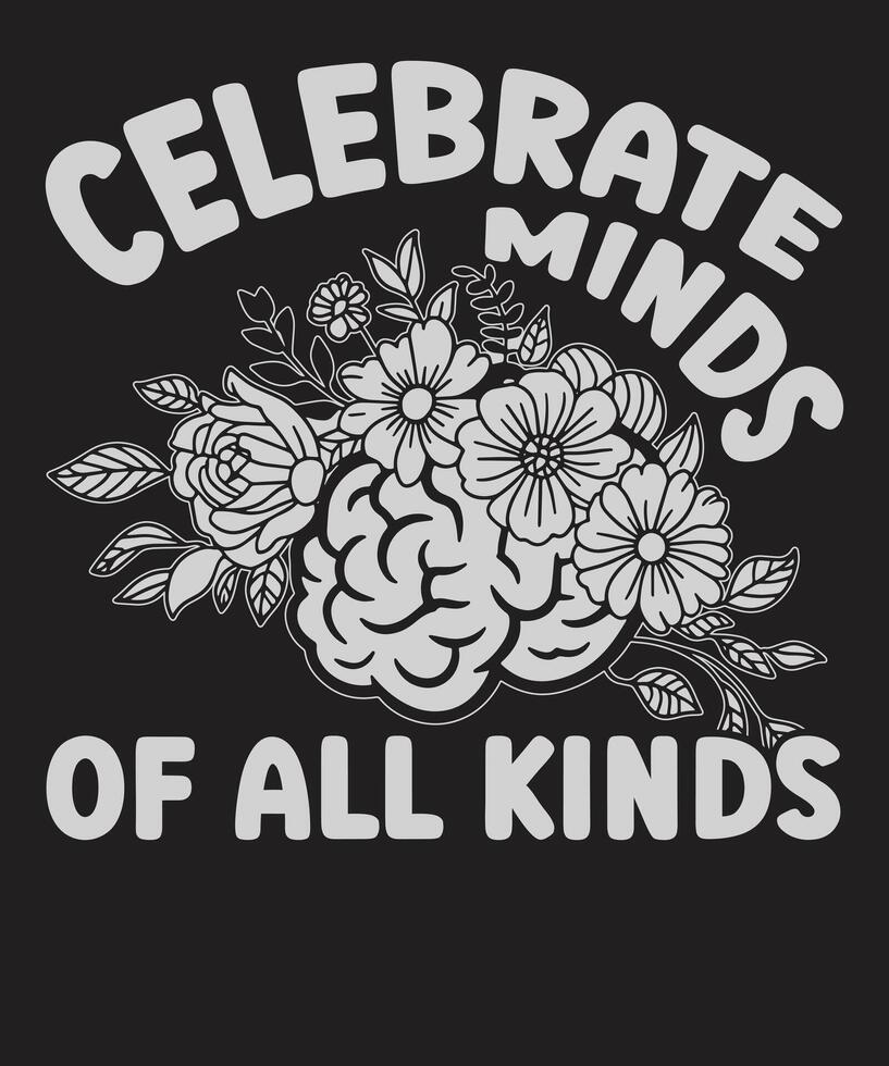 Celebrate Minds of All Kinds Inspirational Mental Health Awareness vector