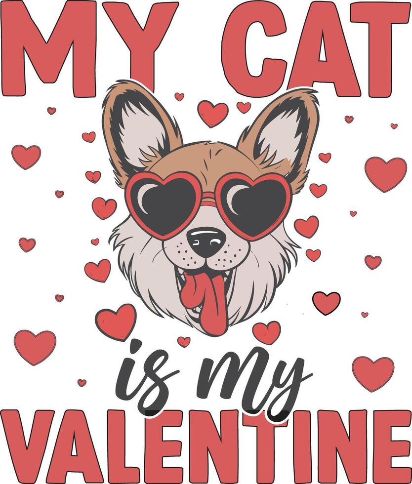 My Cat is My Valentine Cute Dog and Cat Valentines Day Love Design vector