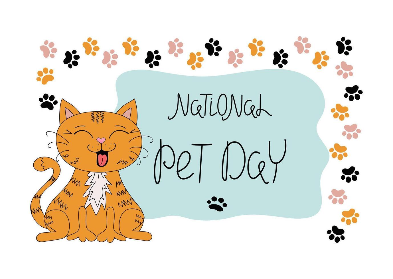 Cheerful funny ginger cat, hand lettering. Footprints, paw prints. Frame, banner national pet day. Laughing cute kitten. Design postcard, flye, isolated background. vector