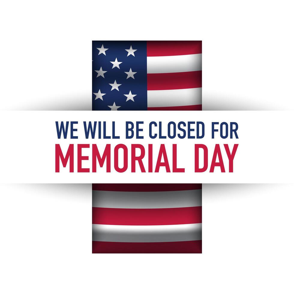 Memorial Day Template Design on White Background. We will be closed for Memorial Day vector