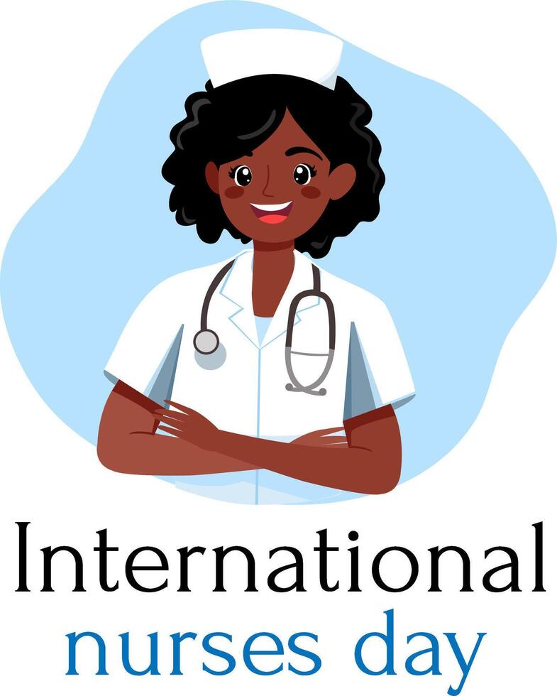 Smiling African American cartoon nurse with arms crossed. She wears a white uniform, and a stethoscope. International nurses day text. Celebratory healthcare illustration. vector