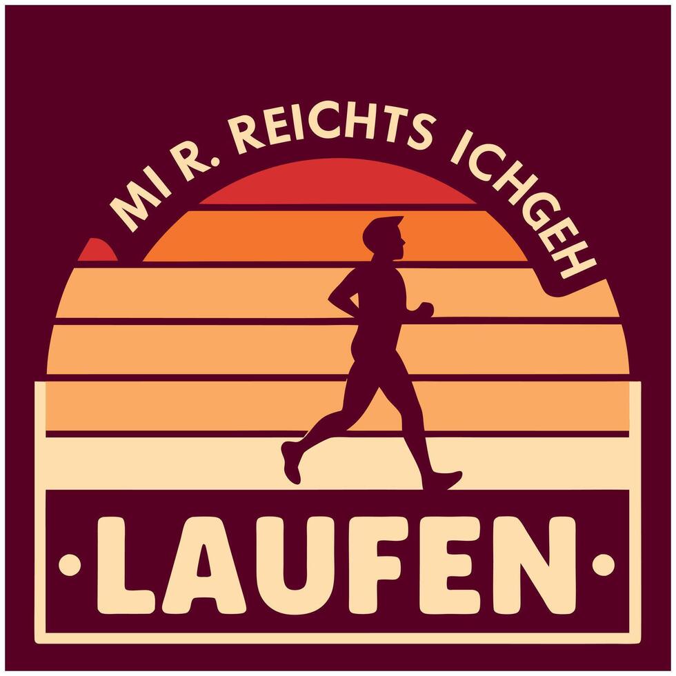 Mir Reichts Ich Geh Laufen- German Running T-Shirt Design vector