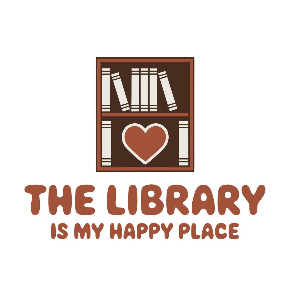 The Library is My Happy Place T Shirt Design Illustration vector