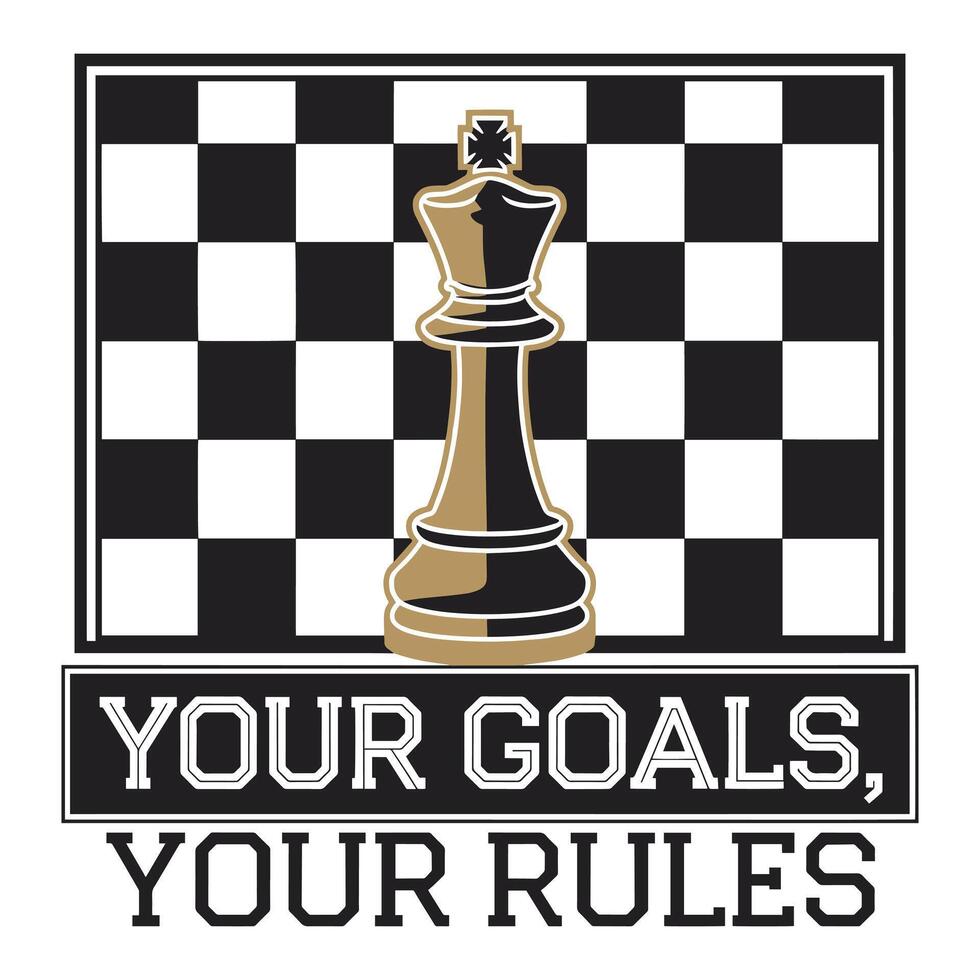 Your Goals Your Rules T Shirt Design Chessboard vector