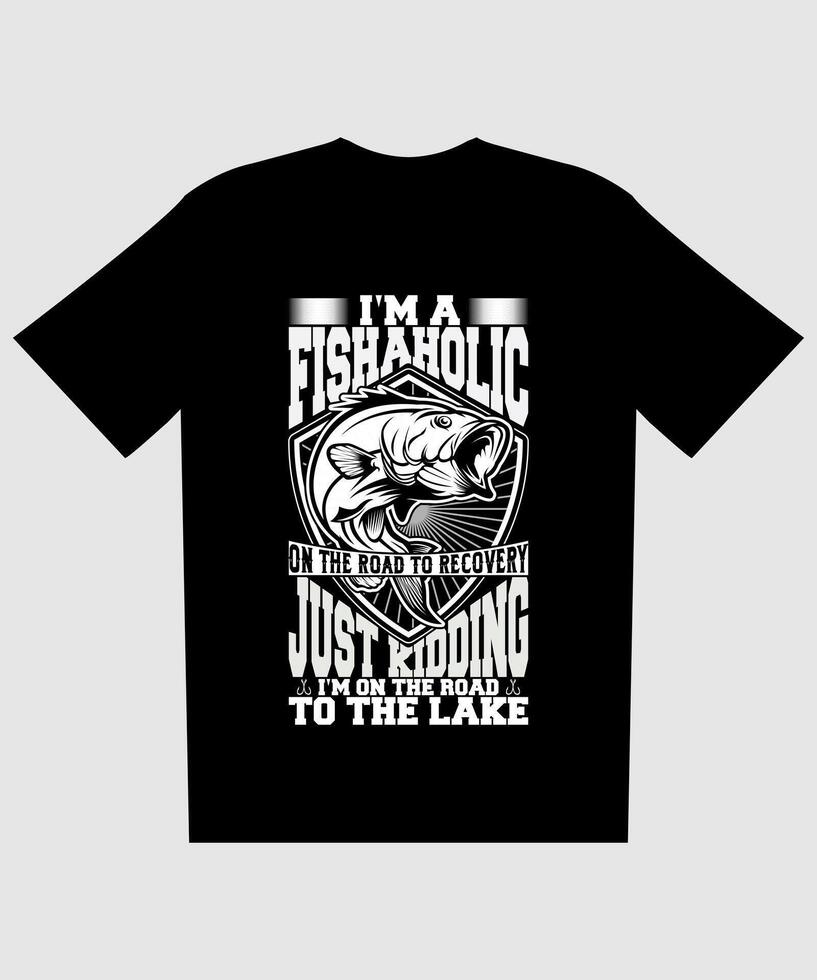 I'm a Fish-aholic Funny Fishing T-Shirt vector