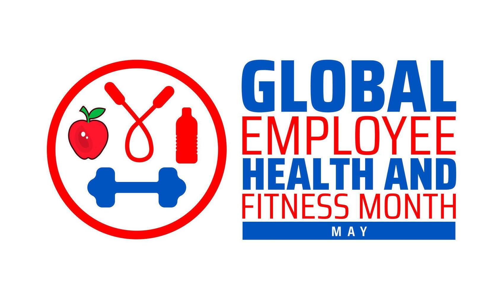 Global Employee Health and Fitness Month background banner or poster design template. observed every year in May. Holiday concept. Use to any Template, card, poster, placard, template. vector
