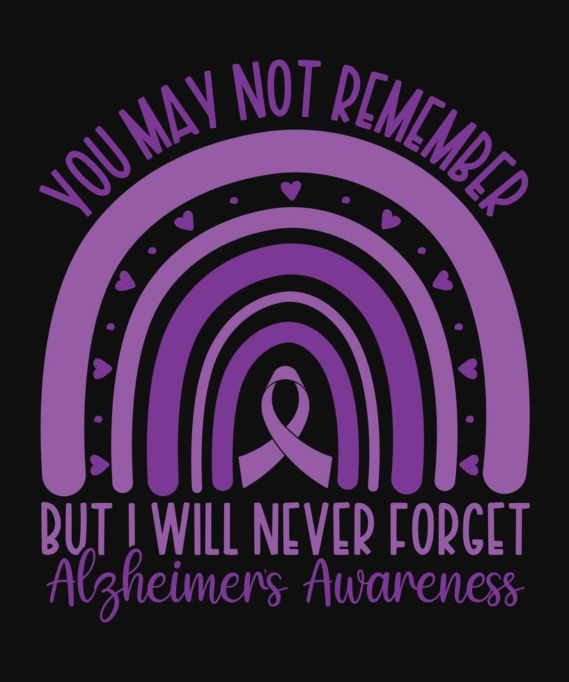 You May Not Remember But I Will Never Forget Rainbow Alzheimer's Awareness vector