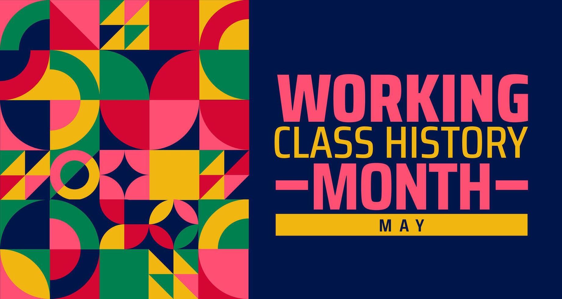 Working class history month background banner or poster design template. observed every year in May. Holiday concept. Use to any Template, card, poster, placard, template. vector