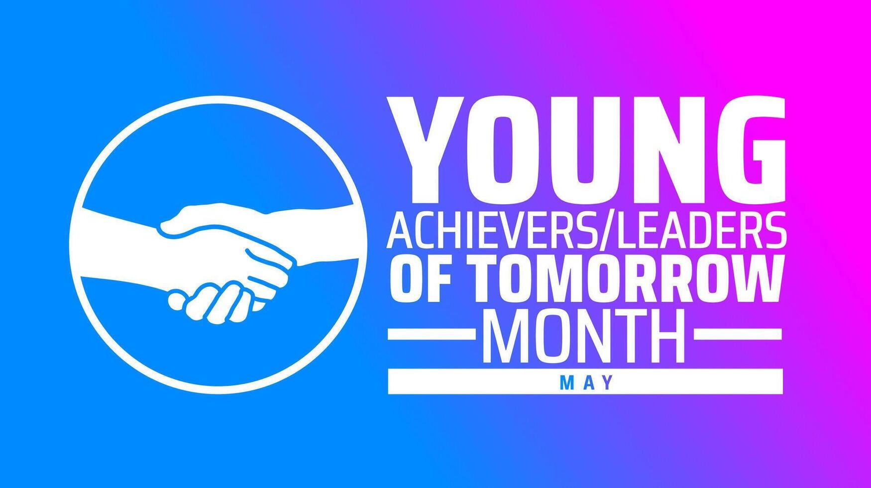 Young Achievers Leaders of Tomorrow Month background banner or poster design template. observed every year in May. Holiday concept. Use to any Template, card, poster, placard, template. vector