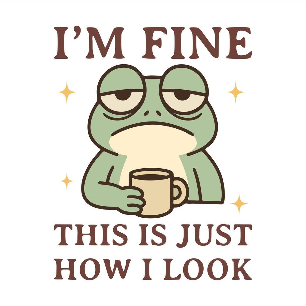 I'm Fine This Is Just How I Look - Cute Funny animal T-shirt Design , Trending T-shirt Design Sublimation, Kawaii animal quotes Typography Shirt vector