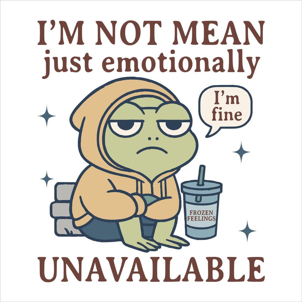 I'm Not Mean Just Emotionally Unavailable - Cute Funny animal T-shirt Design , Trending T-shirt Design Sublimation, Kawaii animal quotes Typography Shirt vector