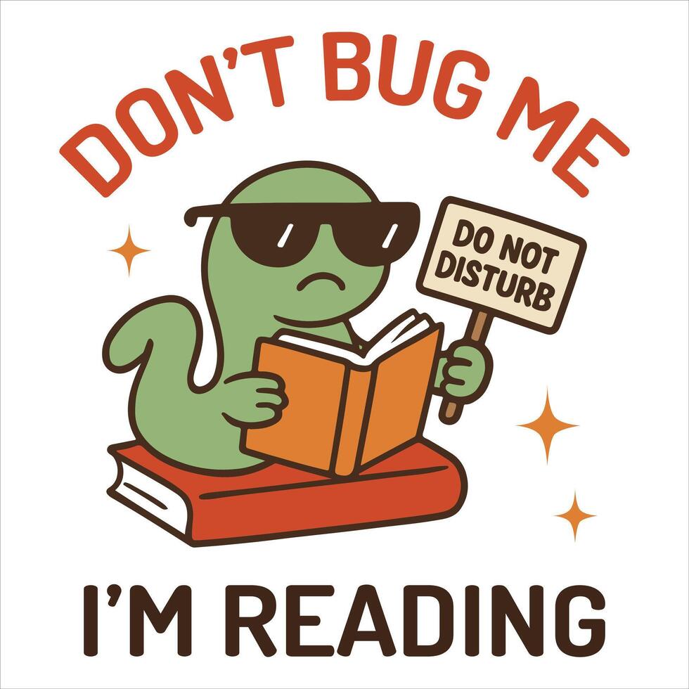 Don't Bug Me I'm Reading - Reading Book t-shirt Design , Bookish Design Sublimation, reader book quotes Typography Shirt vector