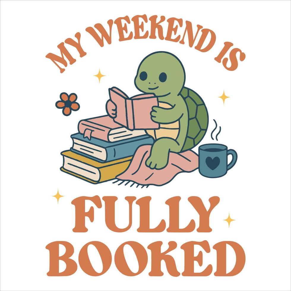 My Weekend Is Fully Booked - Reading Book t-shirt Design , Bookish Design Sublimation, reader book quotes Typography Shirt vector