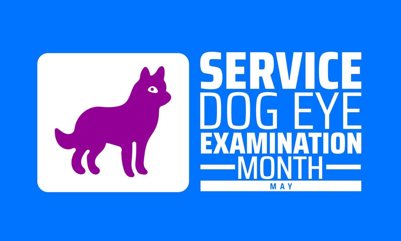 National Service Dog Eye Examination Month background banner or poster design template. observed every year in May. Holiday concept. Use to any Template, card, poster, placard, template. vector