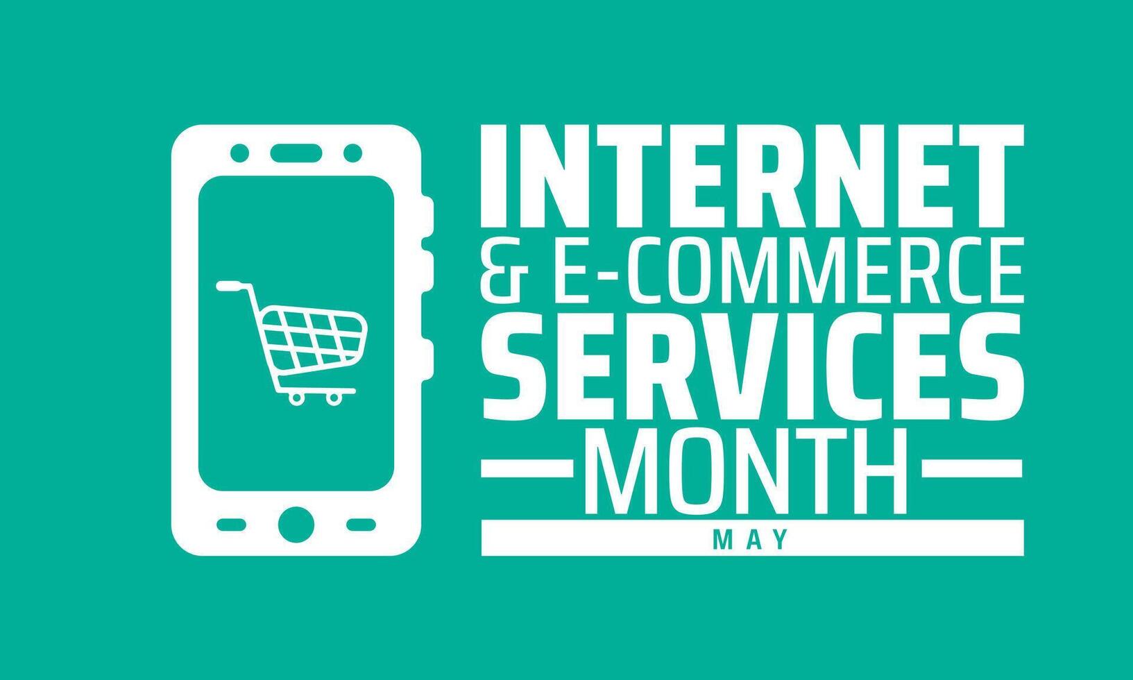 Internet and E-Commerce Services Month background banner or poster design template. observed every year in May. Holiday concept. Use to any Template, card, poster, placard, template. vector