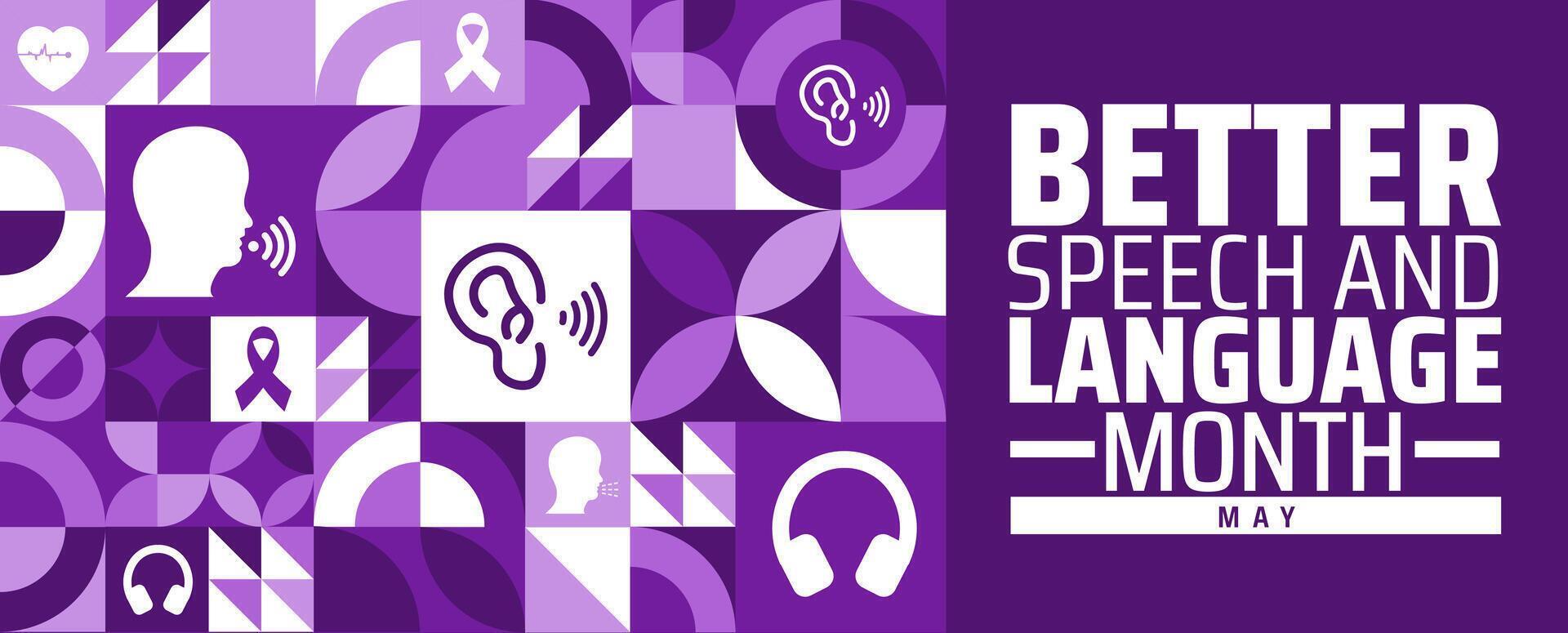 Better speech and language month Geometric shape pattern background banner or poster design template. observed every year in May. Holiday concept. Use to any Template, card, poster, placard, template. vector