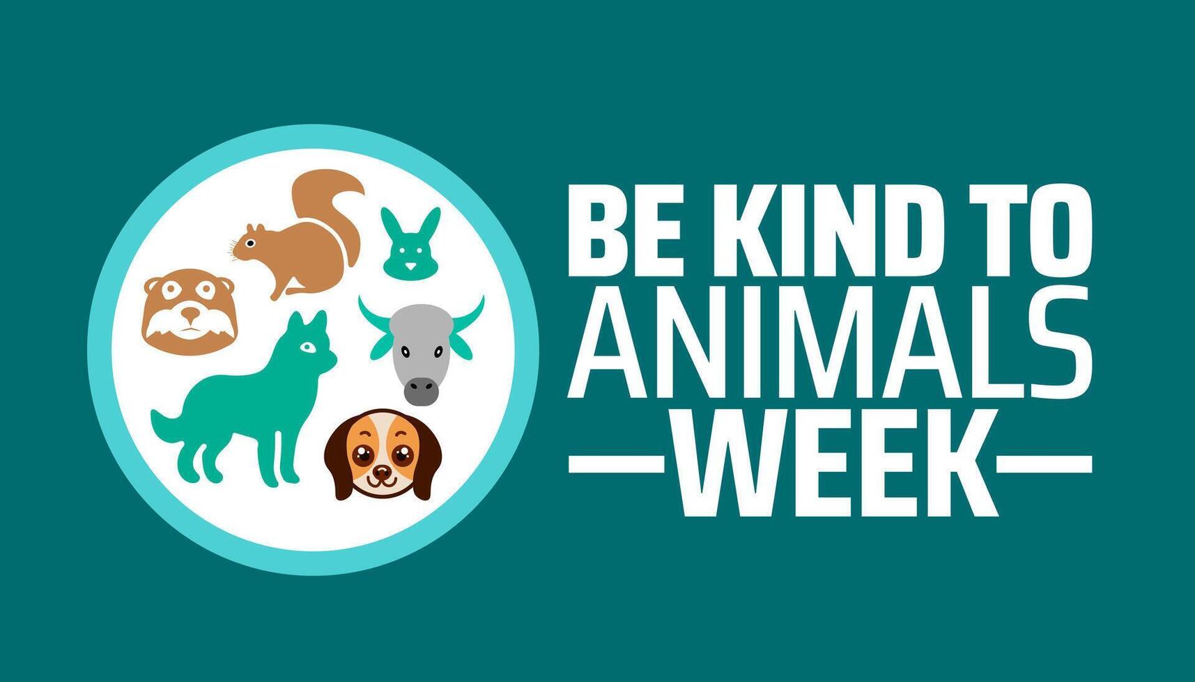 Be Kind to Animals Week background banner or poster design template. observed every year in May. Holiday concept. Use to any Template, card, poster, placard, template. vector