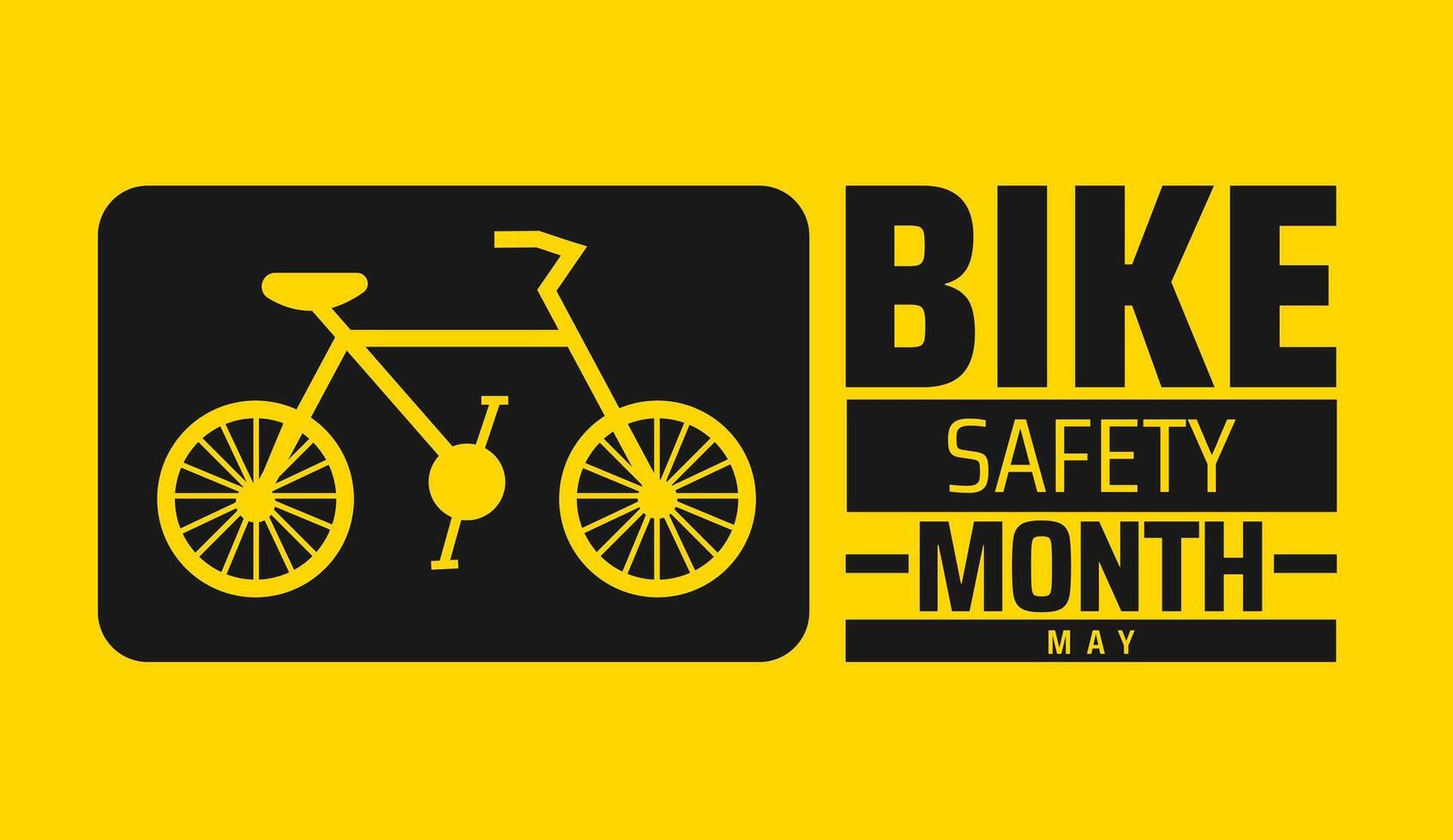 Bike Safety Month background banner or poster design template. observed every year in May. Holiday concept. Use to any Template, card, poster, placard, template. vector