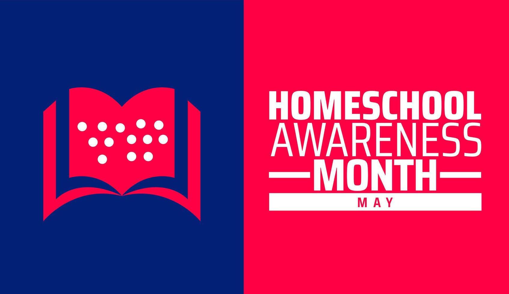 Homeschool or Home school Awareness Month background banner or poster design template. observed every year in May. Holiday concept. Use to any Template, card, poster, placard, template. vector