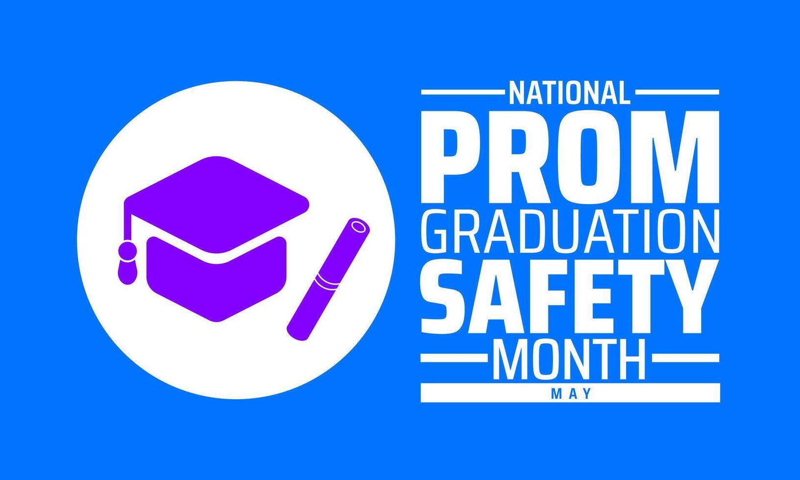 National Prom Graduation Safety Month background banner or poster design template. observed every year in May. Holiday concept. Use to any Template, card, poster, placard, template. vector