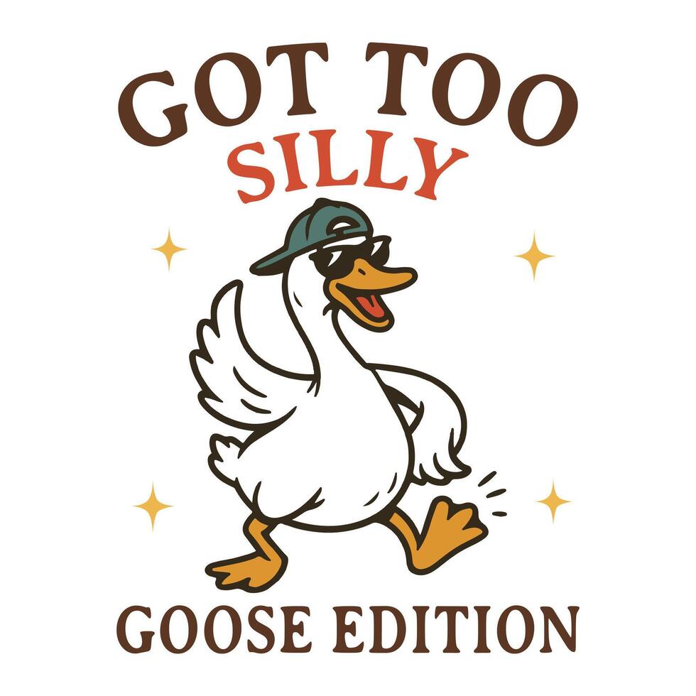 got too silly goose edition - Trendy Cute Silly Goose, Funny Silly Goose Illustration, Silly Goose Animal T Shirt Design Sublimation vector