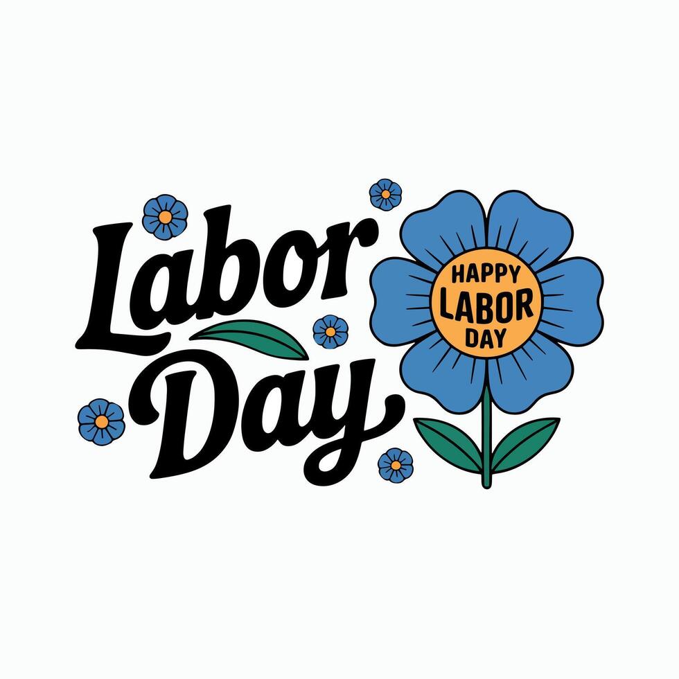 A labor day design with the words labor day in black script and a blue flower on a white background vector