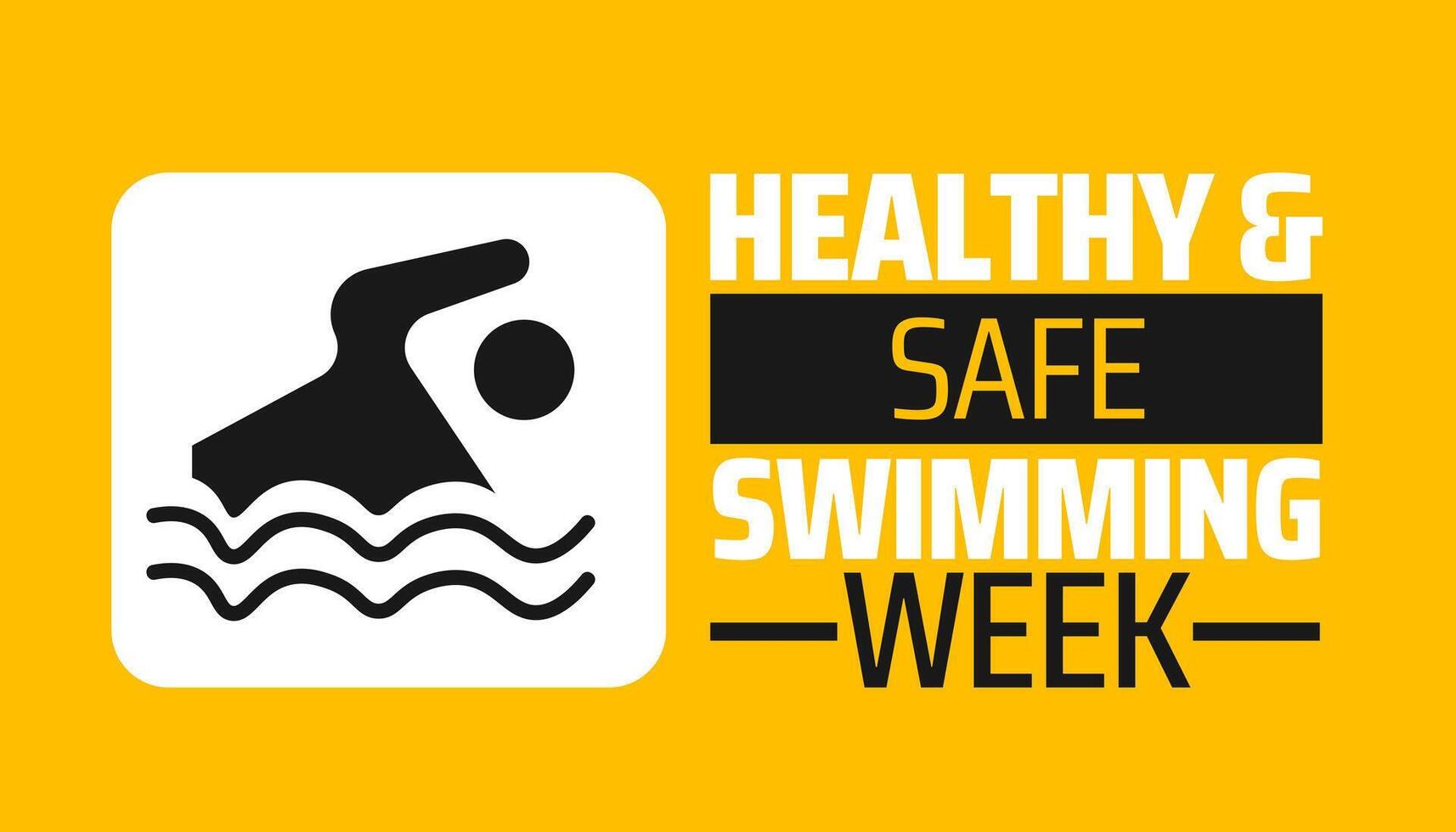 Healthy and Safe Swimming Week background banner or poster design template. observed every year in May. Holiday concept. Use to any Template, card, poster, placard, template. vector