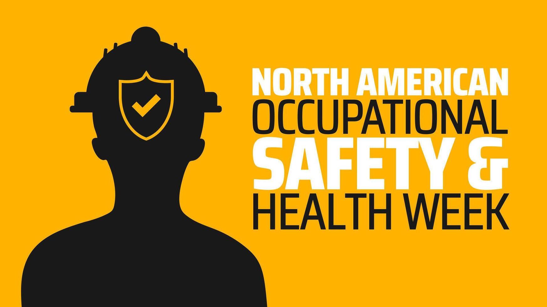 North American Occupational Safety and Health Week background banner or poster design template. observed every year in May. Holiday concept. Use to any Template, card, poster, placard, template. vector
