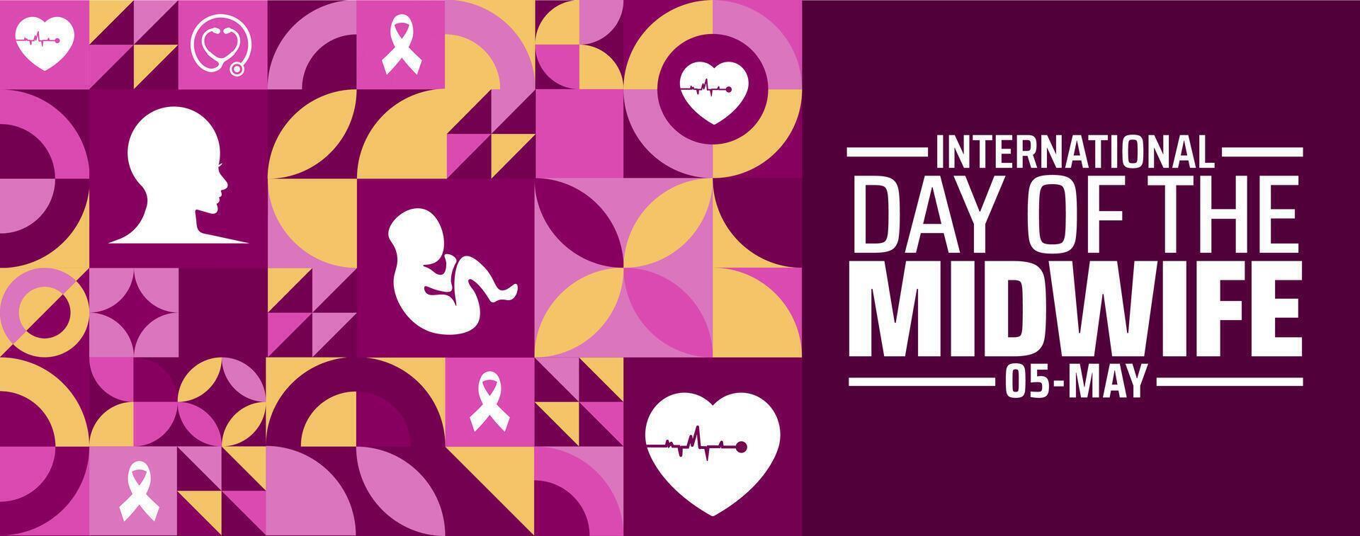 International Day Of The Midwife Geometric shape pattern background banner or poster design template. observed every year in May. Holiday concept. Use to any Template, card, poster, placard, template. vector