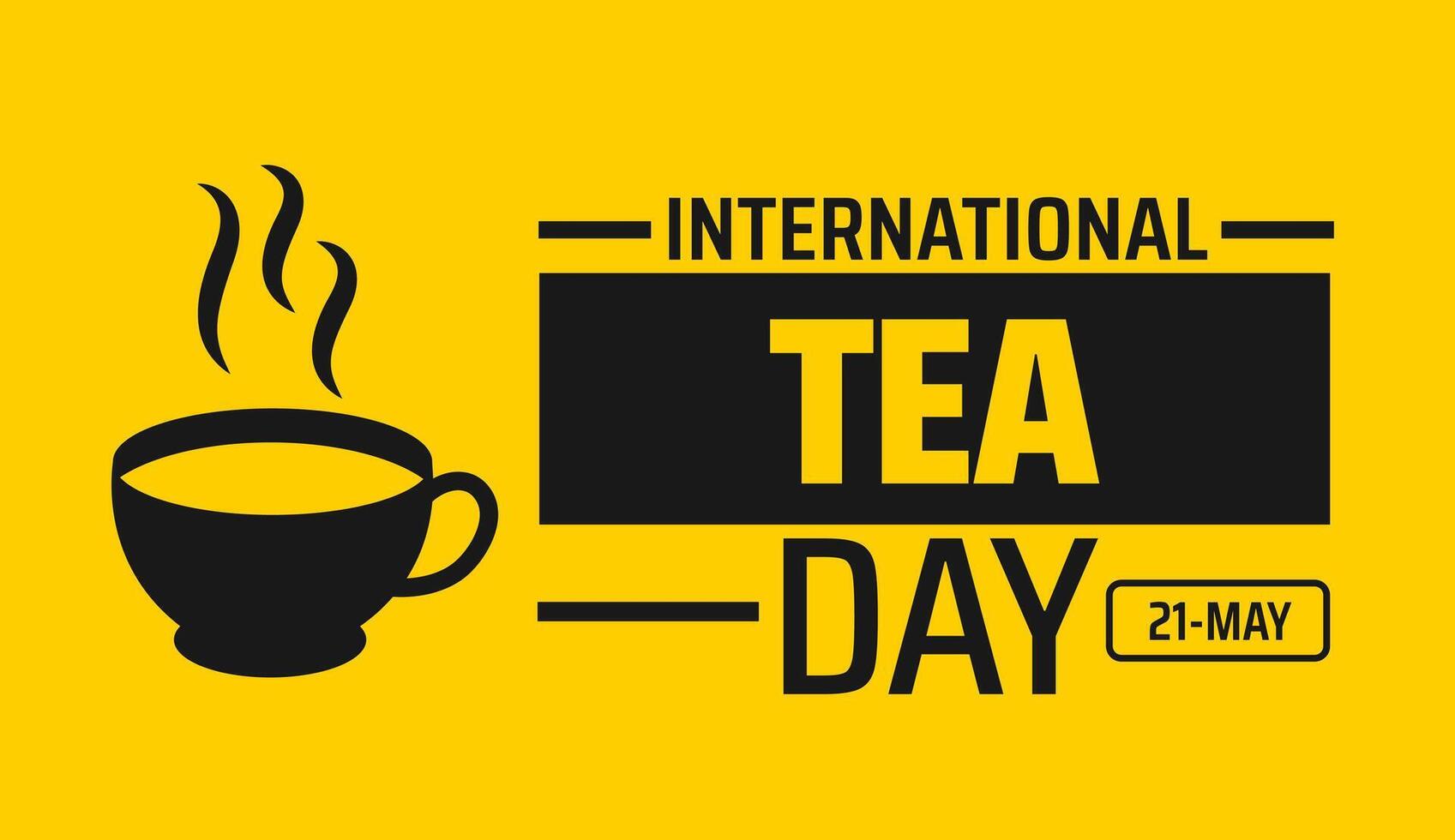 International Tea Day background banner or poster design template. observed every year in May. Holiday concept. Use to any Template, card, poster, placard, template. vector