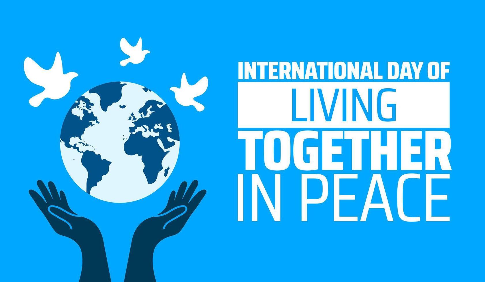 International Day of Living Together in Peace background banner or poster design template. observed every year in May. Holiday concept. Use to any Template, card, poster, placard, template. vector