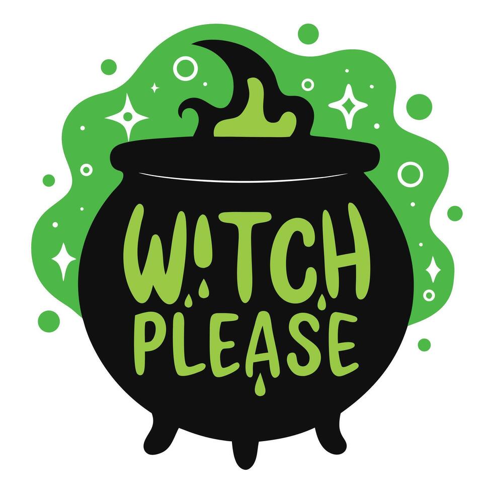Witch Please Cauldron Halloween Spooky Design vector