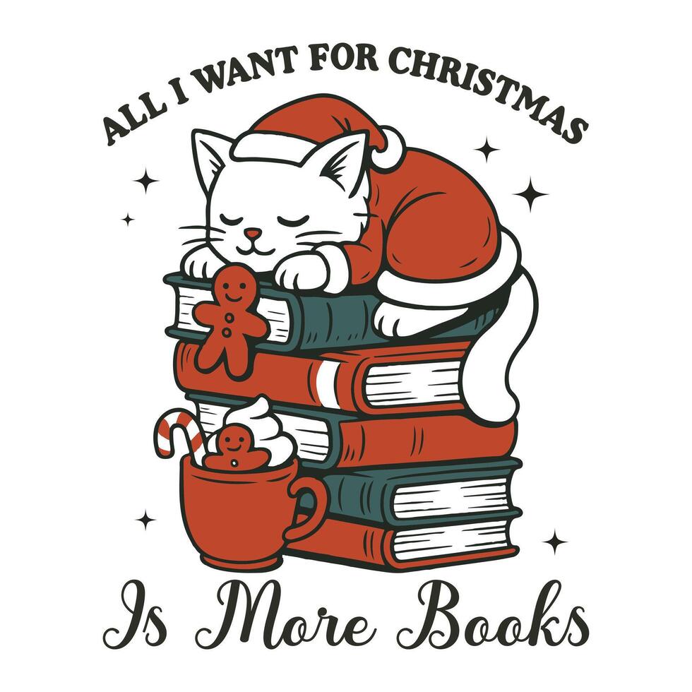 All I Want For Christmas Is More Books Merry Christmas Illustration, Christian Festival T-shirt Design , Xmas Vintage Tee Shirt Design vector