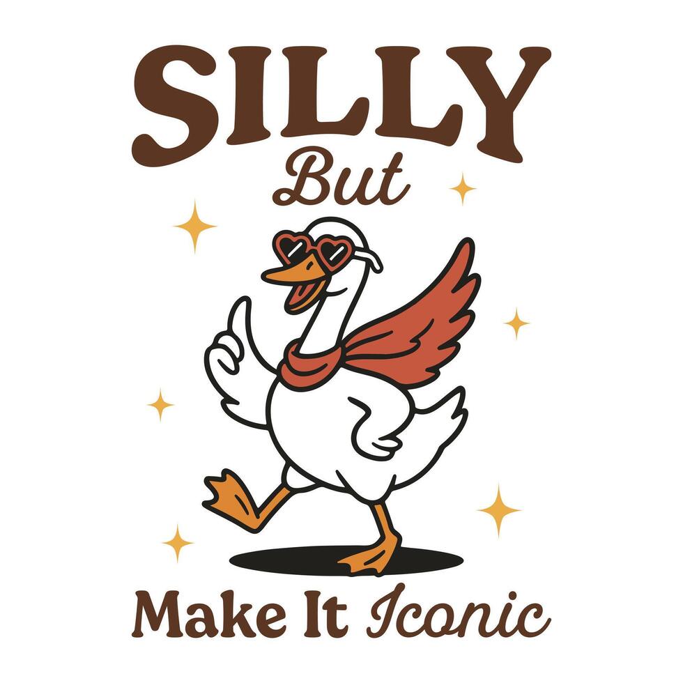Silly But Make It Iconic - Trendy Cute Silly Goose, Funny Silly Goose Illustration, Silly Goose Animal T Shirt Design Sublimation vector