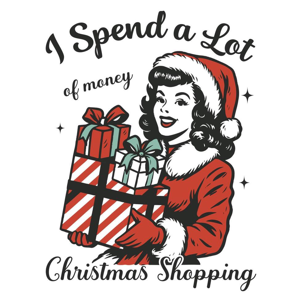 I Spend A Lot Of Money on Christmas Shopping Merry Christmas Illustration, Christian Festival T-shirt Design, Xmas Vintage Tee Shirt Design vector