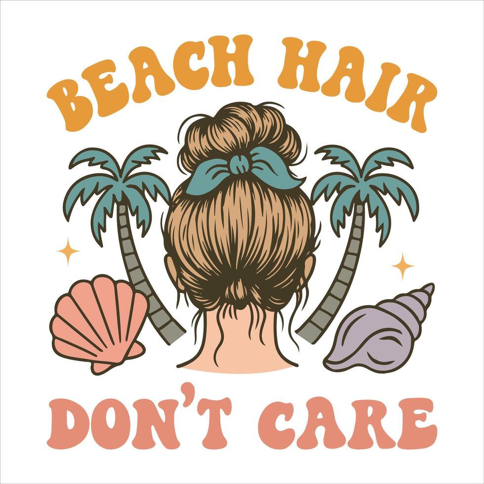 Beach Hair Don't Care Summer Tee Shirt Design Sublimation, Summer Vibes Illustration, Summer Vacation Graphics vector